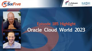 Oracle Cloud World 2023 - Episode 185 - Six Five Podcast