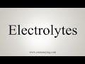 How To Say Electrolytes