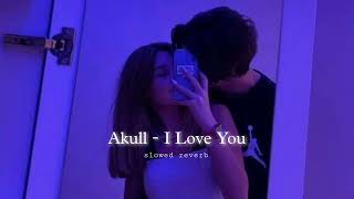 Akull  - I Love You Slowed Reverb «