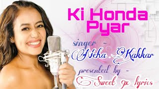 KI HONDA PYAR (lyrics) : Neha Kakkar || Vishal Mishra || S Malhotra || Parineeti C || #Sweet9xlyrics