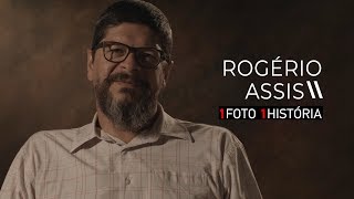ROGÉRIO ASSIS - EPISÓDIO 10 | 1FOTO1HISTÓRIA - T01