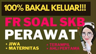 100% BAKAL KELUAR ‼‼FR SOAL SKB PERAWAT TERAMPIL DAN AHLI PERTAMA