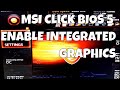 Enable Integrated Graphics/Intel Quick Sync Video Alongside PCIe Graphics [How To] MSI Click BIOS 5