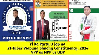 Yi ka Party U jop na 21-Tuber Wapung Shnong Constituency, 2024VPP vs NPP vs UDP