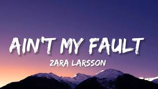 Zara Larsson - Ain't My Fault (Lyrics),