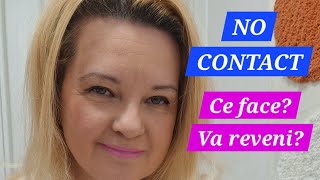 💕NO CONTACT - VA REVENI? DE CE NU COMUNICA? ARE PE ALTCINEVA?