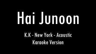 Hai Junoon | New York | K.K. | Karaoke With Lyrics | Only Guitar Chords...