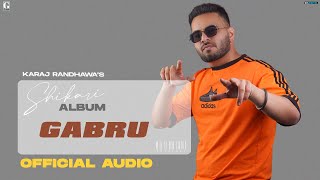Gabru : Karaj Randhawa (Full Song) Prince Rakhdi | Punjabi Song 2022 | Geet MP3