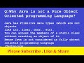 Why Java is not a Pure Object Oriented programming Language ?