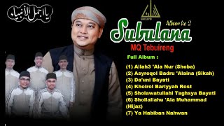 FULL ALBUM SUBULANA MQ TEBUIRENG,Allah3x 'Ala Nuri Rasulillah,Da'uni,Khoirol Bariyyah,Ya Habiban