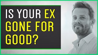 Is My Ex Gone Forever? How To Tell