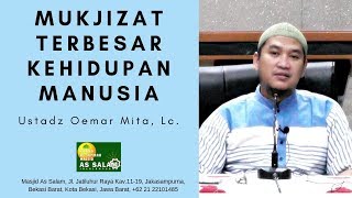 Al Qur'an itu Mukjizat Terbesar di Hidup Manusia |Ust.Oemar Mita,Lc