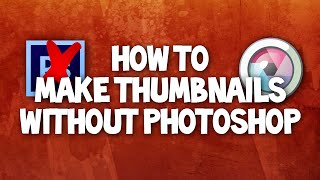 How to make Quality thumbnails without Photoshop! [2015][Tutorial] - Free software no Download!