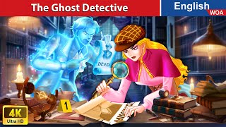 The Ghost Detective 👻 Horror Stories🌛 Fairy Tales in English @WOAFairyTalesEnglish