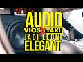 MODIFIKASI AUDIO DI MOBIL VIOS X TAXI MENJADI LEBIH ELEGANT #SMWORK