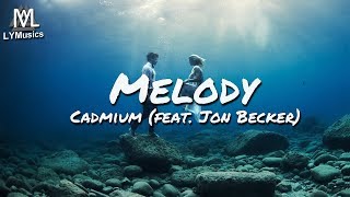 Cadmium - Melody (feat. Jon Becker) (Lyrics)