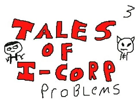 Tales Of Icorp Problems Youtube