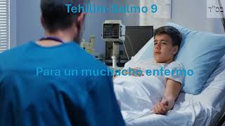 Tehilim-Salmo 9  Para un muchacho enfermo, para una enfermedad incurable, anula las fuerzas del mal.