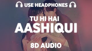 Tu Hi Hai Aashiqui (8D AUDIO) Arijit Singh | Palak Muchhal | Dishkiyaoon
