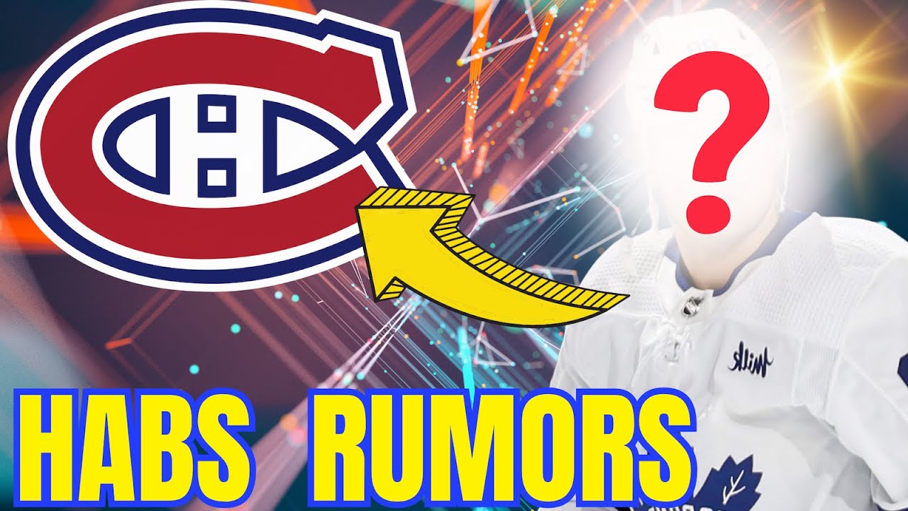 MONTREAL CANADIENS RUMORS: HABS AND LEAFS - YouTube