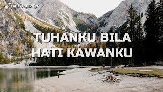 Tuhanku Bila Hati Kawanku [Lirik + Cover]