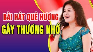 25 Ca Khúc Trữ Tình NGHE MÀ NHÓI LÒNG - Liên Khúc Quê Hương THƯƠNG NHỚ VÍ DẶM Cho Người Con Xa Quê