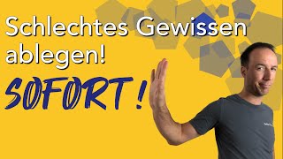 Schlechtes Gewissen ablegen – SOFORT!