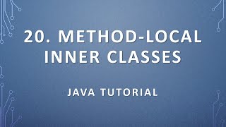 20. Method-Local Inner Classes - Java Tutorial