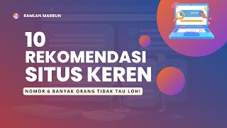 10 Rekomendasi Situs Keren, Nomor 6 Banyak Orang Tidak Tau!