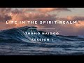 Life in the Spirit Realm Session 1 - 5 December 2021