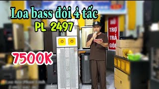 7500k ✓ Loa kéo 4 tấc đôi công xuất lớn ✓ PL 2497