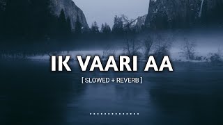 Ik Vaari Aa - Lofi [ Slowed + Reverb ]  #ArijitSingh | P3 Status