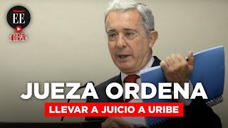 Caso Uribe: jueza ordena a la Fiscalía llevar a juicio al expresidente | El Espectador