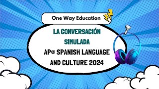 Simulated Conversation 2024 I AP Spanish Language and Culture Exam