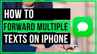 How To Forward Multiple Text Messages On An iPhone