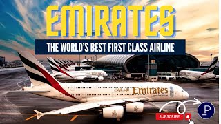 Emirates: The Art of Excellence in Global Air Travel! World's Best First Class A