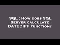 SQL : How does SQL Server calculate DATEDIFF function?