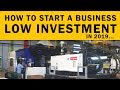 How to Start a Business With Low Investment in 2019