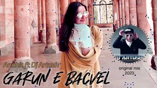 Anahit ft. Dj Artush - Garun e Bacvel (Original Mix) 2023