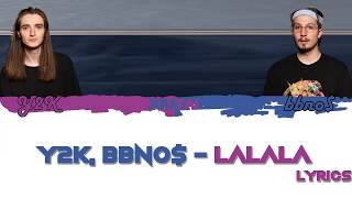 Y2K, bbno$ - Lalala (Color Coded Lyrics)
