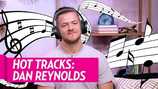 Imagine Dragons' Dan Reynolds Shares His Playlist