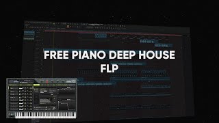 Free Fl Studio Piano Deep House FLP (FREE PROJECT FILE) 🔥