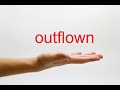 How to Pronounce outflown - American English