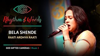 Bela Shende | Raati Ardhya Raati | Rhythm \u0026 Words | God Gifted Cameras |