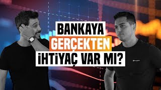 Bankaya gerçekten ihtiyaç var mı? | Kısa ve Öz 008