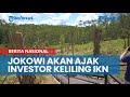 Termasuk Pengusaha Malaysia, Februari Jokowi Ajak Investor Keliling IKN Nusantara