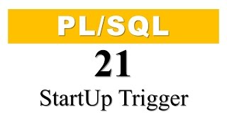 PL/SQL tutorial 21: How To Create Startup Trigger In Oracle Database By Manish Sharma