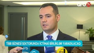 Tibb biznesi sektorunda ictimai birliklər yaradılacaq (20.09.2019) - ARB 24 (Xəbərlər)