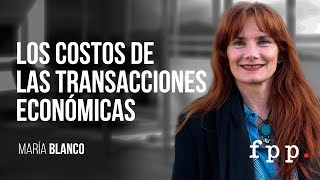 Los costos de las transacciones económicas | María Blanco