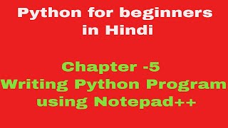 Chapter 5 - Running Python Program in Notepad++ in Hindi